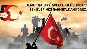 15 Temmuz Demokrasi ve Milli Birlik Gününde Şehitlerimizi Rahmetle Anıyoruz